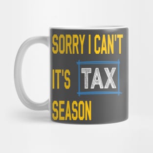 Sorry i can't it's tax season Funny Accountant Mug